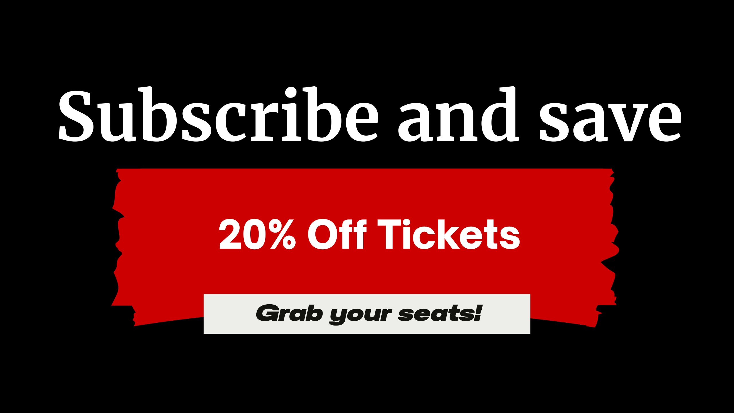 Subscription pricing – 20% on our shows!